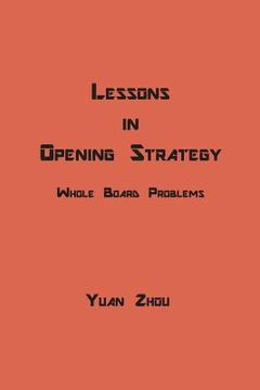 portada Lessons in Opening Strategy: Whole Board Problems (en Inglés)