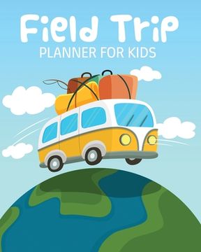portada Field Trip Planner For Kids: Homeschool Adventures Schools and Teaching For Parents For Teachers At Home