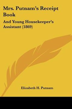 portada mrs. putnam's receipt book: and young housekeeper's assistant (1869) (en Inglés)