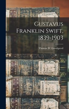 portada Gustavus Franklin Swift, 1839-1903 (en Inglés)