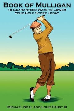 portada book of mulligan: 18 guaranteed ways to lower your golf score today (en Inglés)