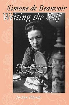 portada simone de beauvoir writing the self: philosophy becomes autobiography