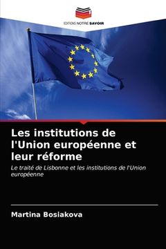 portada Les institutions de l'Union européenne et leur réforme (in French)