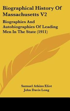 portada biographical history of massachusetts v2: biographies and autobiographies of leading men in the state (1911) (in English)