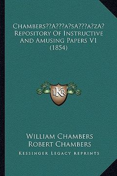 portada chambersa acentsacentsa a-acentsa acents repository of instructive and amusing papers v1 (1854) (in English)