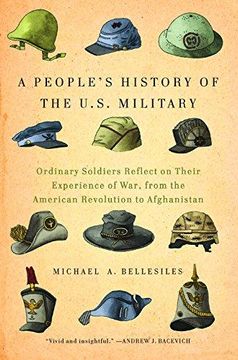 portada A People's History of the U.S. Military: Ordinary Soldiers Reflect on Their Experience of War, from the American Revolution to Afghanistan (in English)