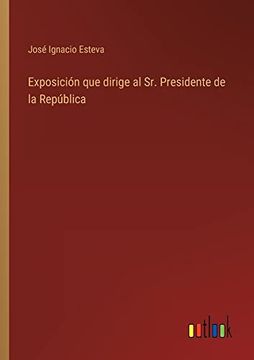 portada Exposición que Dirige al sr. Presidente de la República (in Spanish)