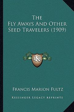 portada the fly aways and other seed travelers (1909)