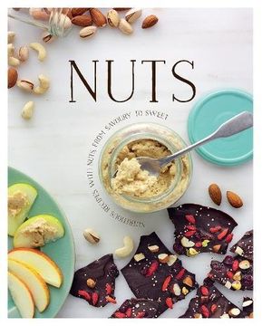 portada Nuts: Nutritious Recipes with Nuts from Salty or Spicy to Sweet