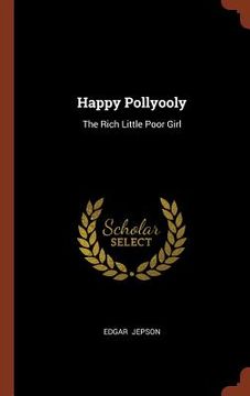 portada Happy Pollyooly: The Rich Little Poor Girl (en Inglés)