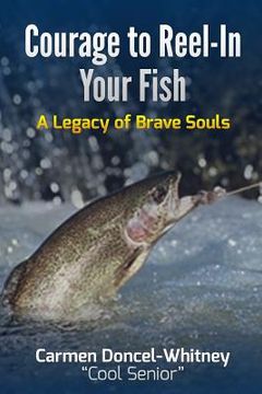 portada Courage to Reel-In Your Fish - (Black & White Edition): A Legacy of Brave Souls (en Inglés)