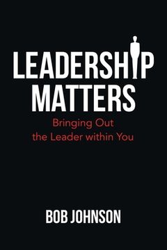 portada Leadership Matters: Bringing out the Leader Within You