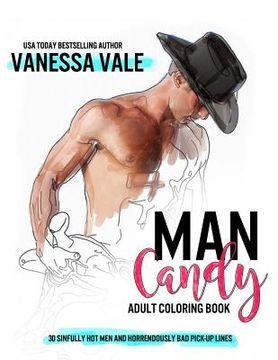 portada Man Candy: An Adult Coloring Book with 30 Hot Men and Pick-up Lines to Calm and Relax (en Inglés)