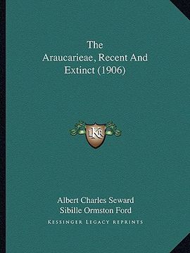 portada the araucarieae, recent and extinct (1906) (en Inglés)