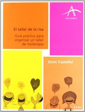 portada El Taller de la Risa: Guía Práctica Para Organizar un Taller de Risoterapia (Talleres) (in Spanish)