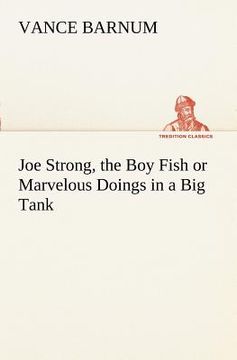 portada joe strong, the boy fish or marvelous doings in a big tank (en Inglés)