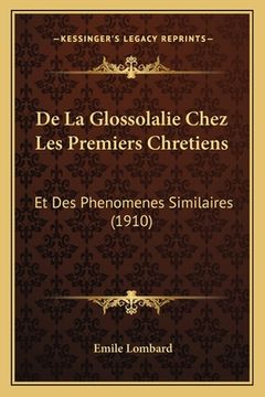 portada De La Glossolalie Chez Les Premiers Chretiens: Et Des Phenomenes Similaires (1910) (en Francés)