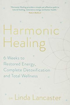portada Harmonic Healing: 6 Weeks to Restored Energy, Complete Detoxification and Total Wellness (en Inglés)