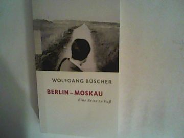 portada Berlin - Moskau: Eine Reise zu fuß (en Alemán)