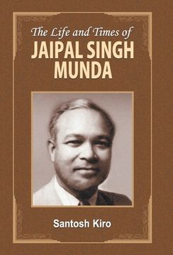 portada The Life and Times of Jaipal Singh Munda (in English)