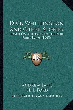 portada dick whittington and other stories: based on the tales in the blue fairy book (1905) (en Inglés)