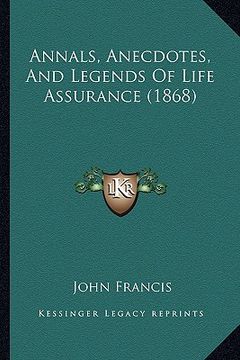 portada annals, anecdotes, and legends of life assurance (1868)