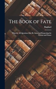 portada The Book of Fate: Whereby all Questions may be Answered Respecting the Present and Future (en Inglés)