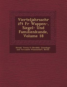 portada Vierteljahrsschrift Fur Wappen-, Siegel- Und Familienkunde, Volume 18 (en Alemán)