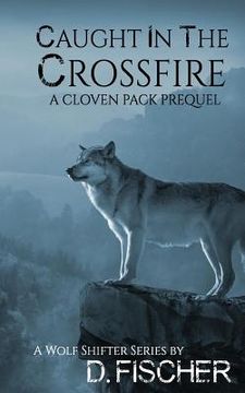 portada Caught in the Crossfire (The Cloven Pack Series: Prequel) (en Inglés)