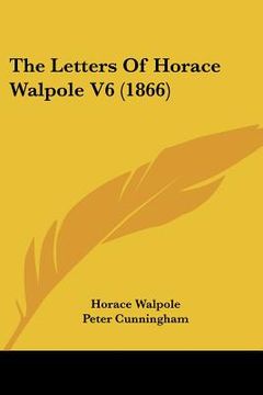 portada the letters of horace walpole v6 (1866) (en Inglés)