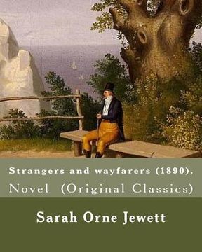 portada Strangers and wayfarers (1890). By: Sarah Orne Jewett: Novel (Original Classics) (in English)