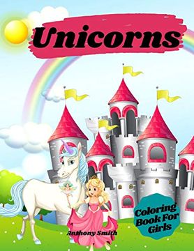 portada Unicorns Coloring Book for Girls: Magical Unicorns With Rainbows in Relaxing Fantasy Scenes! (in English)