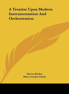 portada a treatise upon modern instrumentation and orchestration (en Inglés)