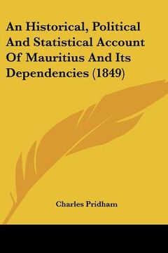 portada an historical, political and statistical account of mauritius and its dependencies (1849) (en Inglés)