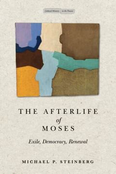 portada The Afterlife of Moses: Exile, Democracy, Renewal (Memory in the Present) (en Inglés)