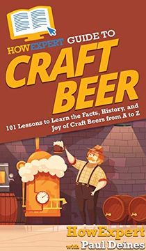 portada Howexpert Guide to Craft Beer: 101 Lessons to Learn the Facts, History, and joy of Craft Beers From a to z (in English)