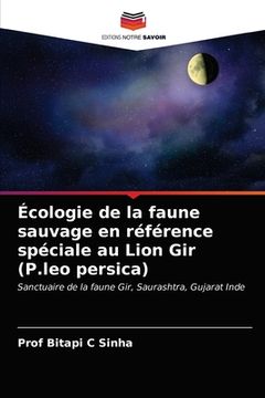 portada Écologie de la faune sauvage en référence spéciale au Lion Gir (P.leo persica) (en Francés)