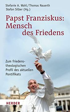 portada Papst Franziskus: Mensch des Friedens: Zum Friedenstheologischen Profil des Aktuellen Pontifikats (en Alemán)