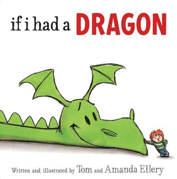portada If i had a Dragon. Written and Illustrated by tom and Amanda Ellery (en Inglés)