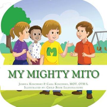portada My Mighty Mito Book: A Book for Children Who Have Mitochondrial Disease (en Inglés)