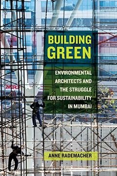 portada Building Green: Environmental Architects and the Struggle for Sustainability in Mumbai (en Inglés)
