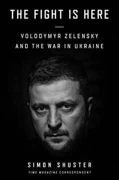 portada The Fight is Here: Volodymyr Zelensky and the war in Ukraine (en Inglés)