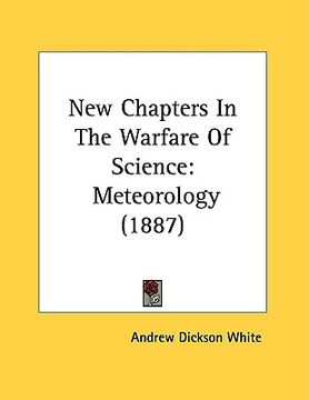 portada new chapters in the warfare of science: meteorology (1887) (en Inglés)