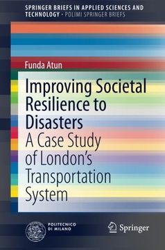 portada Improving Societal Resilience to Disasters: A Case Study of London's Transportation System (Springerbriefs in Applied Sciences and Technology) (en Inglés)