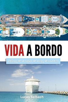 portada Vida a Bordo: Relatos de Um Marujo a Bordo de Navios de Cruzeiro (in Portuguese)