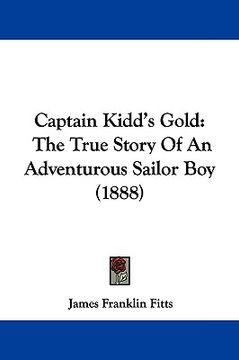 portada captain kidd's gold: the true story of an adventurous sailor boy (1888) (in English)