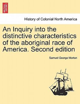 portada an inquiry into the distinctive characteristics of the aboriginal race of america. second edition (en Inglés)