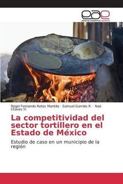 portada La competitividad del sector tortillero en el Estado de México: Estudio de caso en un municipio de la región (Spanish Edition)