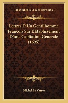 portada Lettres D'Un Gentilhomme Francois Sur L'Etablissement D'une Capitation Generale (1695) (en Francés)