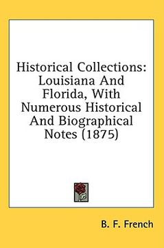 portada historical collections: louisiana and florida, with numerous historical and biographical notes (1875) (en Inglés)